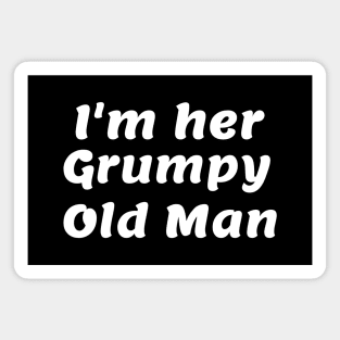 I'm her Grumpy Old Man Magnet